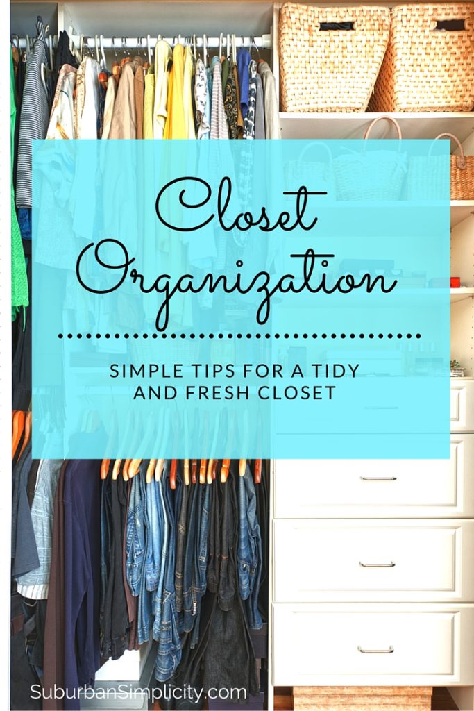 Closet Organization made easy. Simple Tips for a Tidy and Fresh Closet