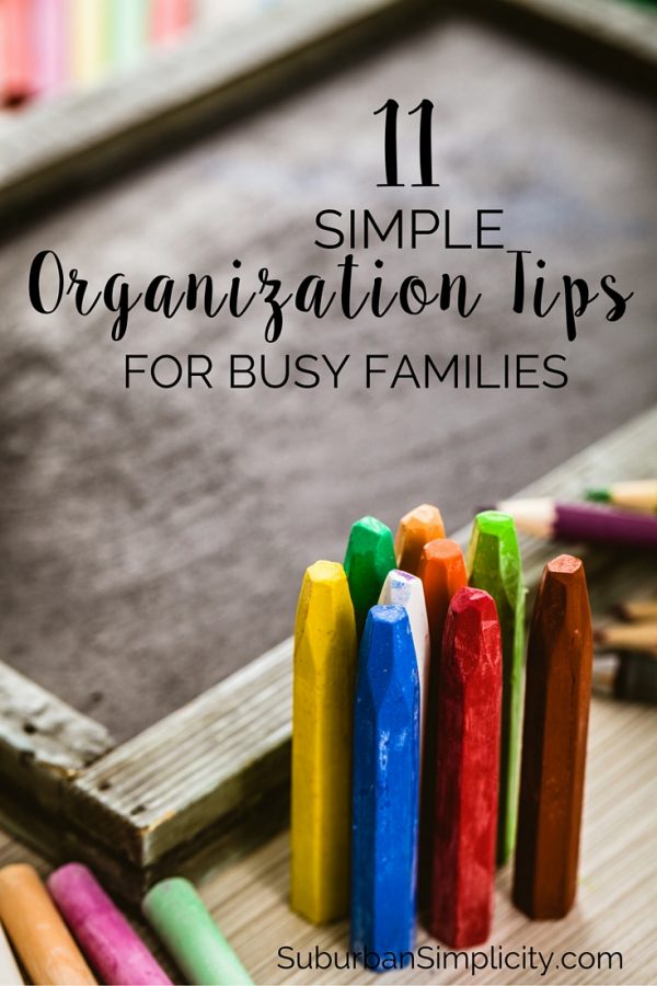 11 Simple Organization Tips For Busy Families Home Organization 11 Simple Organization Tips For Busy Families Home Organization